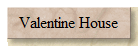 Valentine House